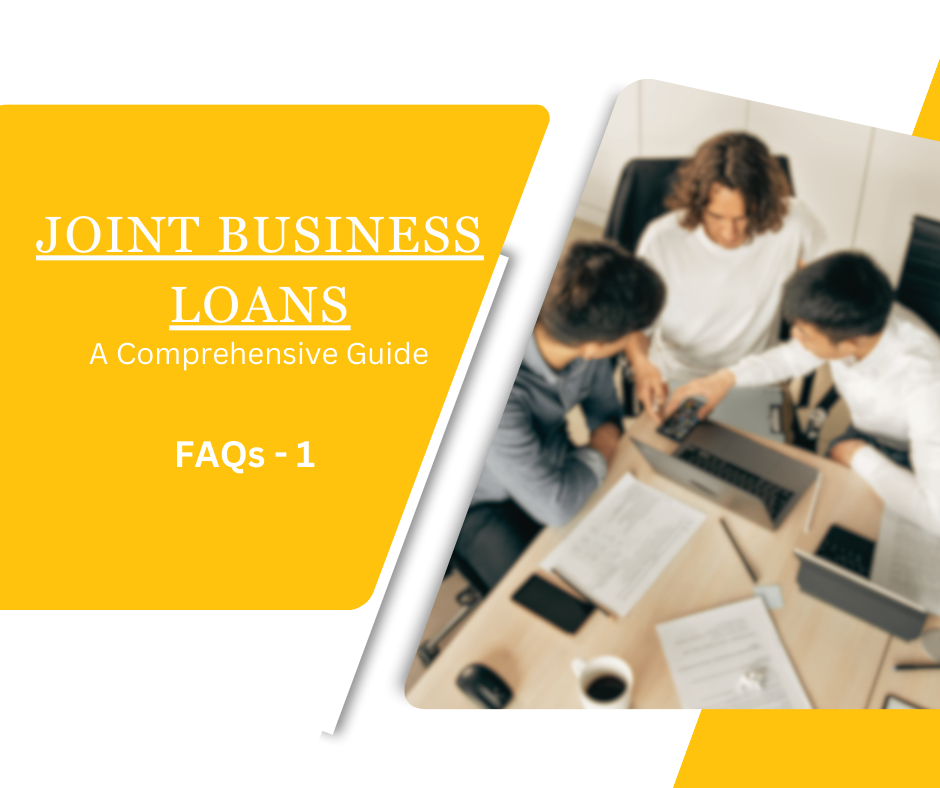 Understanding the Joint Business Loans:  A comprehensive guide answering all your FAQs -1